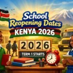 School Reopening Dates Kenya 2026: Official Term One Reporting Day and Full Academic Calendar