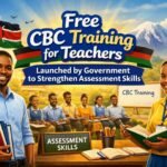 Free CBC Training for Teachers Launched by Government to Strengthen Assessment Skills