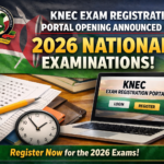 KNEC Exam Registration Portal Opening Announced for 2026 National Examinations